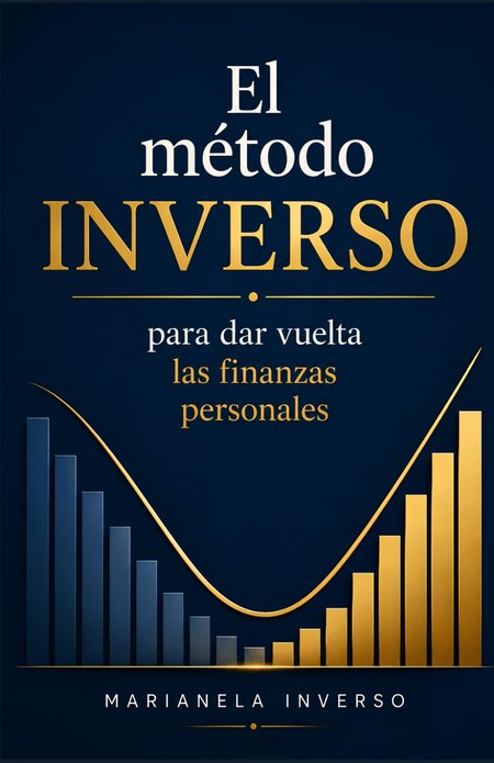 Tapa de El método INVERSO, de Marianela Inverso: fondo azul noche, título en dorado y un gráfico de barras que cae y vuelve a subir.